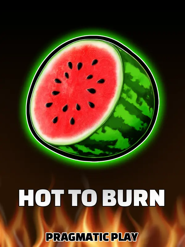 Hot to burn